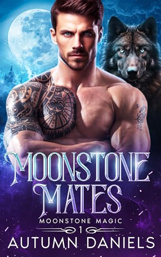 Moonstone Mates: A Forbidden Fated Mates Wolf Shifter Romance (Moonstone Magic Book 1)