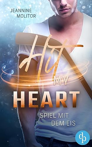 Hit my Heart: Spiel mit dem Eis (Love and Ice-Reihe 2)