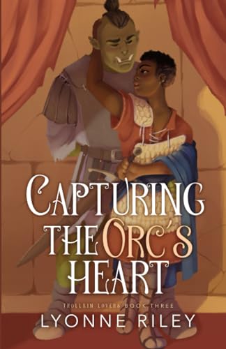 Capturing the Orc's Heart (Trollkin Lovers, Band 3)