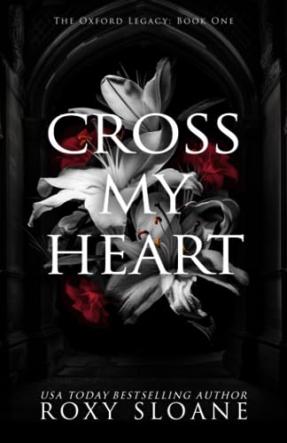 Cross My Heart: A Spicy Dark Academia Romance (The Oxford Legacy, Band 1)