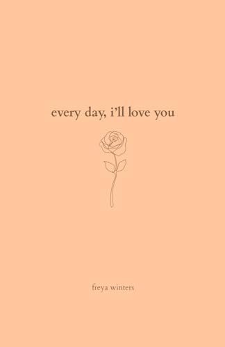 Every Day, I'll Love You: 180 Days Of Love
