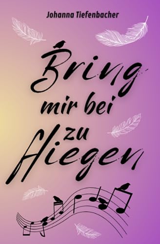 Bring mir bei, zu fliegen: (lesbische Liebesgeschichte)