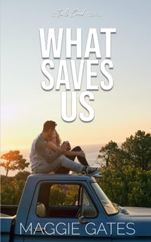 What Saves Us: A Small Town Single Mom Romance