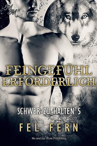 Feingefühl erforderlich (Schwer zu halten 5)