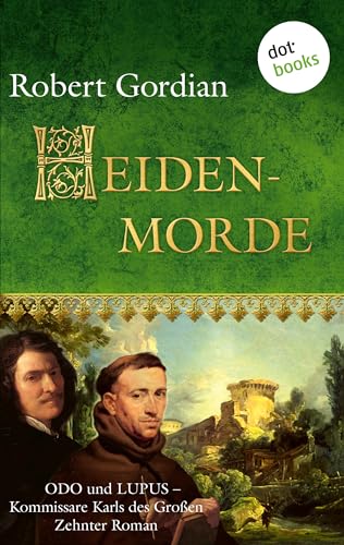 Heidenmorde: Odo und Lupus, Komissare Karls des Großen, Zehnter Roman