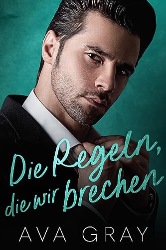 Die Regeln, die wir brechen (Alpha Milliardär)
