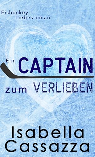 Ein Captain zum Verlieben: Eishockey Liebesroman (Tigers Eishockey)