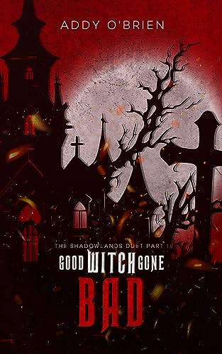 Good Witch Gone Bad (The Shadowlands Duet Book 1)
