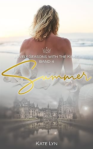 Lovely Seasons With The Kings - Band 4: Summer: Eine Enemies to lovers Romance Buch mit Sommerfeeling und Meeresrauschen