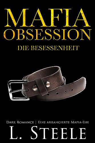 Mafia Obsession - Die Besessenheit: Eine arrangierte Mafia-Ehe (Die Sovranos 7)