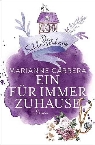 EIN FÜR IMMER ZUHAUSE: Band 3 der Schleusenhausreihe (Die Schleusenhausreihe)