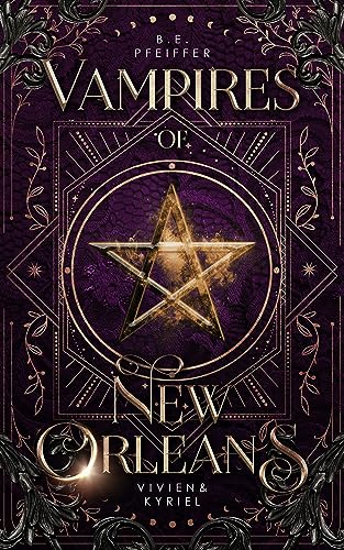 Vampires of New Orleans - Vivien&Kyriel: Sinnliche urban Romantasy im magischen New Orleans zwischen einer Hexe und einem Vampir