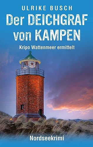 Der Deichgraf von Kampen: Nordseekrimi (Kripo Wattenmeer ermittelt 10)
