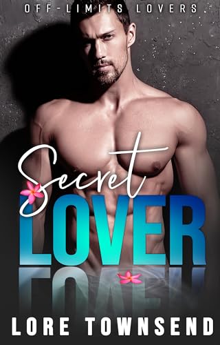 Secret Lover: A Steamy, Alpha-Billionaire, Secret Workplace Romance (Off-Limits Lovers)