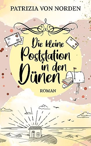 Die kleine Poststation in den Dünen (Nordseegefühle)