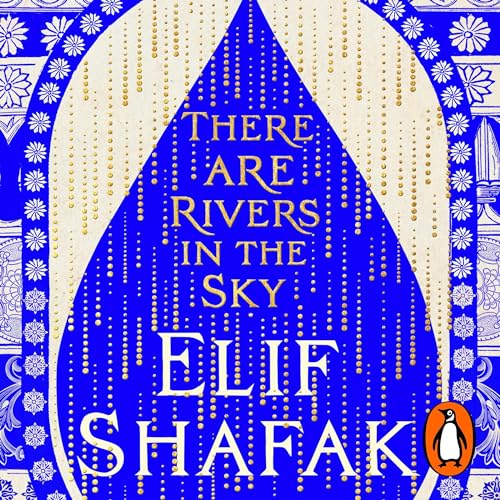 There are Rivers in the Sky: The beautiful Sunday Times bestseller from the author of The Island of Missing Trees & BBC Between the Covers Book Club pick