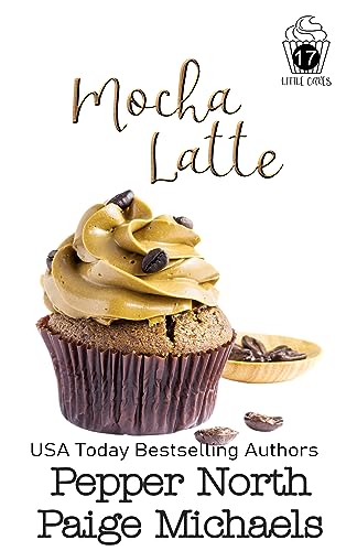 Mocha Latte (Little Cakes Book 17)