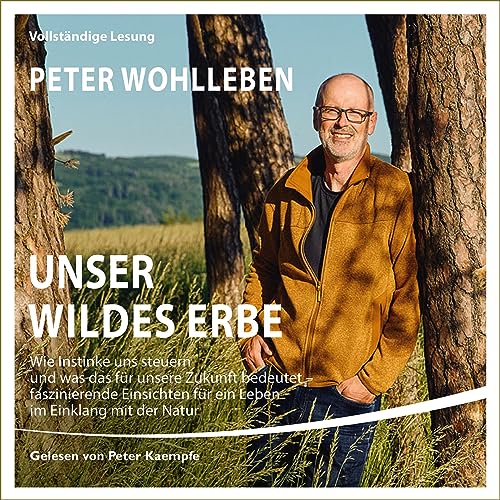 Unser wildes Erbe: Wie Instinkte uns steuern und was das für unsere Zukunft bedeutet – faszinierende Einsichten für ein Leben im Einklang mit der Natur