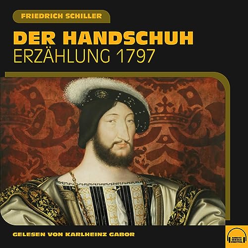 Der Handschuh: Erzählung 1797