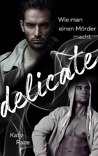 Delicate: Wie man einen Mörder macht (MM Dark Romance)