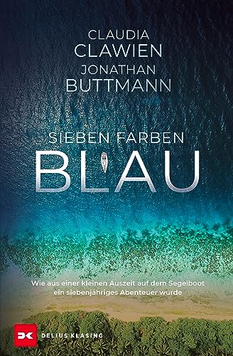 Sieben Farben Blau: Wie aus einer kleinen Auszeit auf dem Segelboot ein siebenjähriges Abenteuer wurde