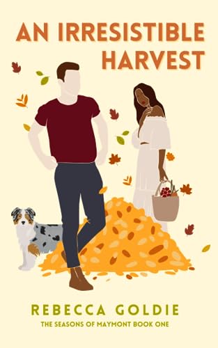 An Irresistible Harvest: A Spicy Small Town Friends To Lovers Romance