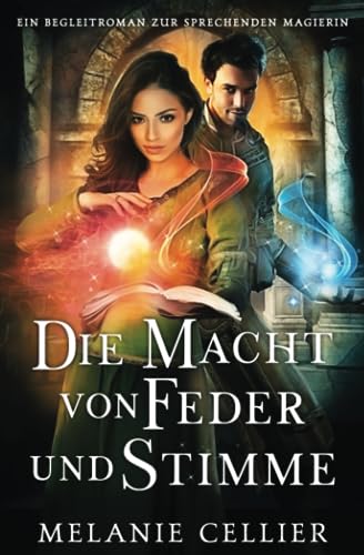 Die Macht von Feder und Stimme: Ein Begleitroman zur Sprechenden Magierin (Die Sprechende Magierin, Band 5)