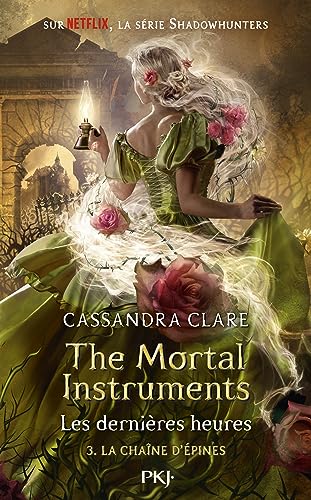 The Mortal Instruments, Les dernières heures - tome 03 : La chaîne d'épines (French Edition)