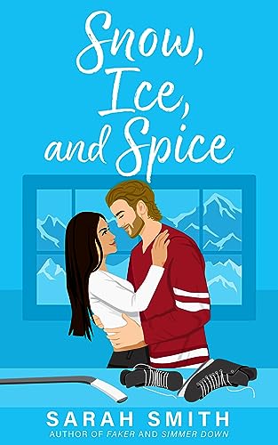 Snow Ice and Spice: A Steamy Enemies to Lovers Hockey Romance (Grant Siblings Series Book 2)