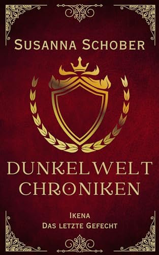 Ikena - Das letzte Gefecht: Dunkelwelt Chroniken (Band 4)