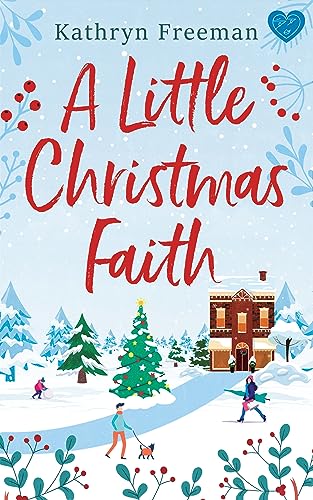 A Little Christmas Faith: An irresistible grumpy/sunshine festive romance (Christmas Wishes Book 1)