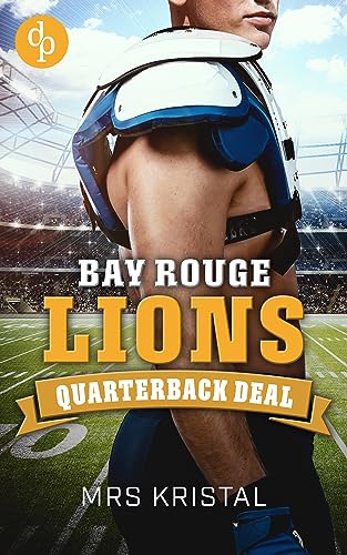 Bay Rouge Lions: Quarterback Deal (College Football-Reihe 1)