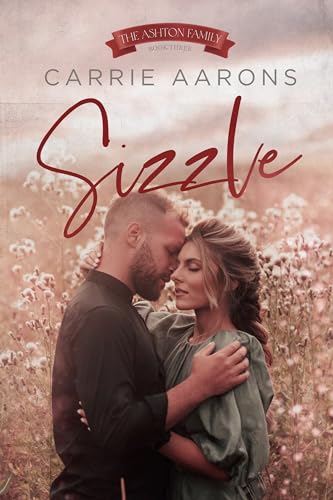 Sizzle: A Surprise Pregnancy Small Town Romance (Ashton Family Book 3)