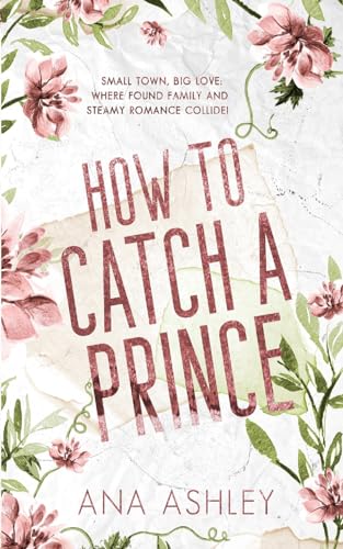 How to Catch a Prince: Special Edition: A hidden royalty, fake boyfriend MM romance (Chester Falls Special Edition Paperbacks, Band 1)