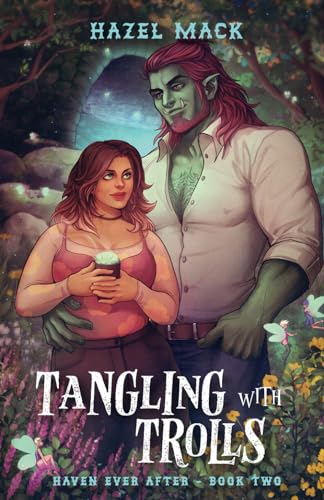 Tangling With Trolls: A Sweet Small-Town Troll Romance (Haven Ever After, Band 2)