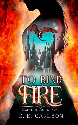 To Bind Fire: Empire of Ash and Song
