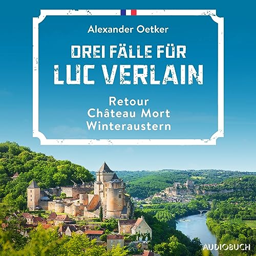Drei Fälle für Luc Verlain - Retour / Château Mort / Winteraustern: Luc Verlain 1-3