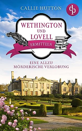 Eine allzu mörderische Verlobung: Ein viktorianischer Cosy Crime (Wethington und Lovell ermitteln-Reihe 1)