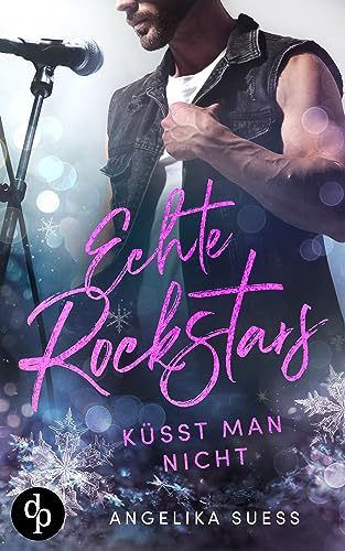 Echte Rockstars küsst man nicht (Rockstars zum Verlieben-Reihe 3)