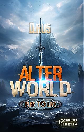 AlterWorld: Eine LitRPG-Serie (Play to Live 1)