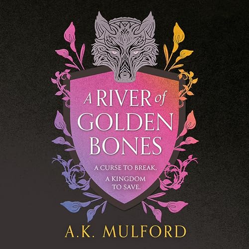 A River of Golden Bones: The Golden Court, Book 1