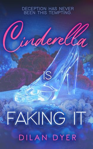 Cinderella Is Faking It (Princess Crossover Series, Band 1)