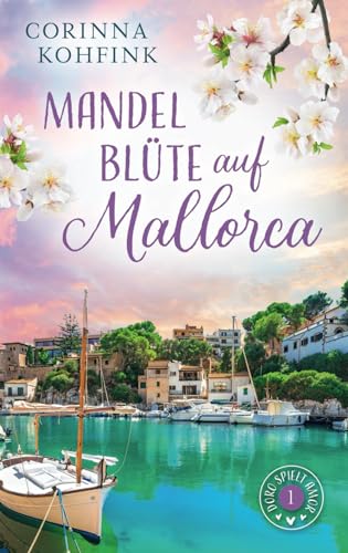 Mandelblüte auf Mallorca: Liebesroman mit heiteren und berührenden Momenten (Doro spielt Amor, Band 1)