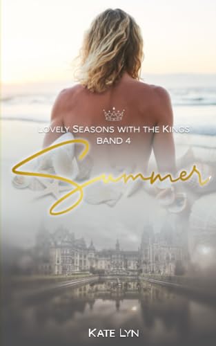 Lovely Seasons With The Kings - Band 4: Summer: Eine Enemies to lovers Romance Buch mit Sommerfeeling und Meeresrauschen