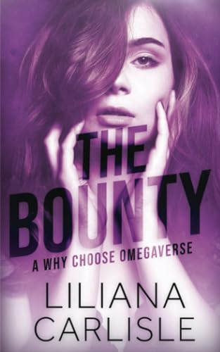 The Bounty: A Dystopian Omegaverse Romance