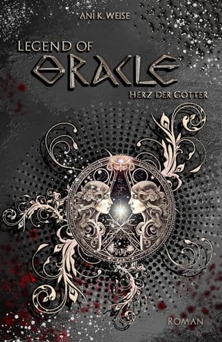Legend of Oracle: Herz der Götter: Mitreißende Göttergeschichte, um eine schicksalhafte Liebe