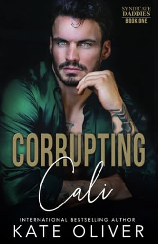 Corrupting Cali (Syndicate Daddies, Band 1)