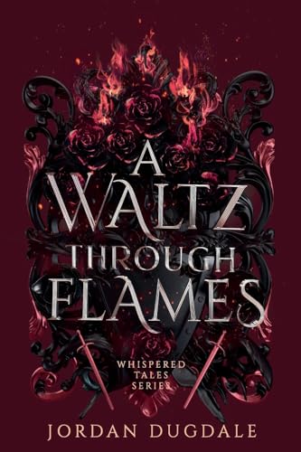 A Waltz Through Flames (Whispered Tales, Band 2)