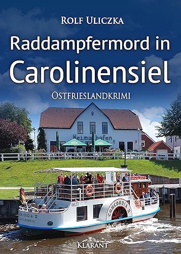 Raddampfermord in Carolinensiel. Ostfrieslandkrimi (Die Kommissare Bert Linnig und Nina Jürgens ermitteln 17)