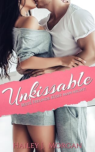 Unkissable : Beste Freunde küsst man nicht!